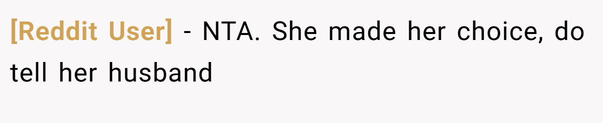 [Reddit User] − NTA. She made her choice, do tell her husband