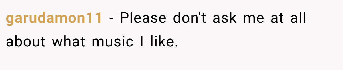 garudamon11 − Please don't ask me at all about what music I like.