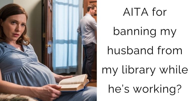 AITA for banning my husband from my library while he’s working?