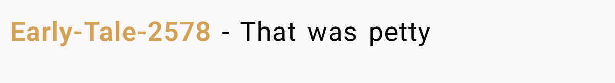 Early-Tale-2578 − That was petty