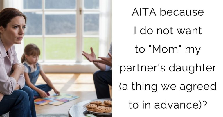 AITA because I do not want to “Mom” my partner’s daughter (a thing we agreed to in advance)?