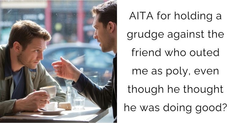 AITA for holding a grudge against the friend who outed me as poly, even though he thought he was doing good?