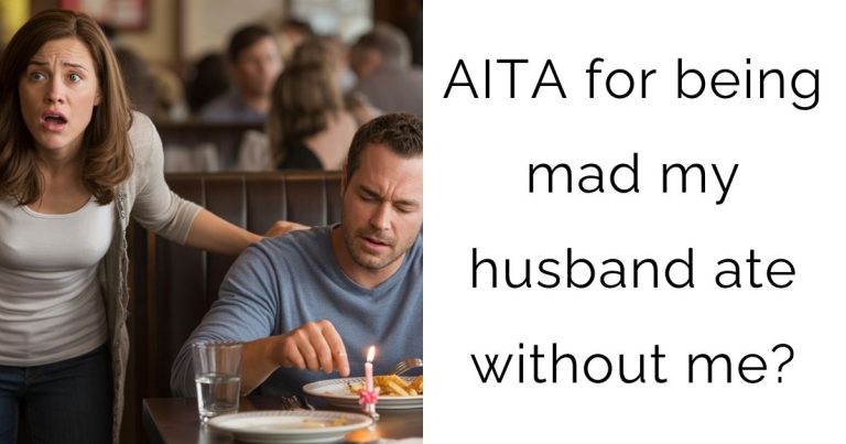AITA for being mad my husband ate without me?