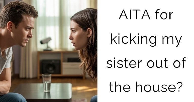 AITA for kicking my sister out of the house?