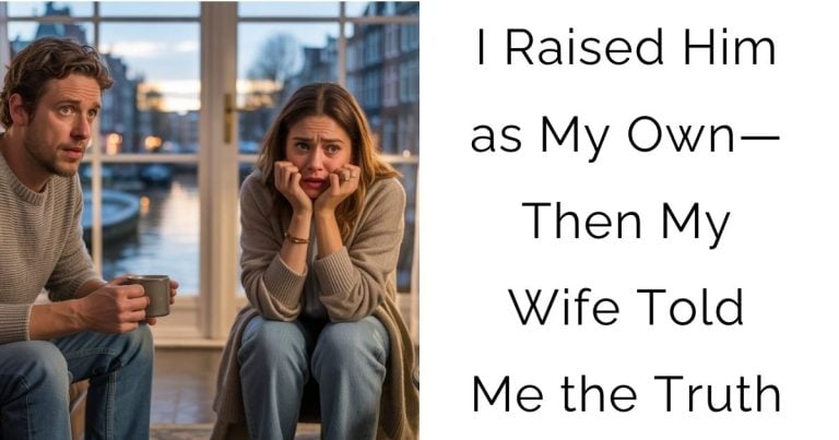I Raised Him as My Own—Then My Wife Told Me the Truth