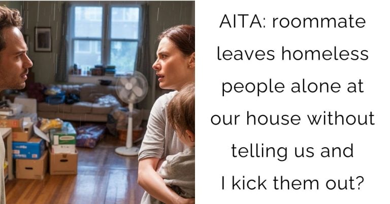 AITA: roommate leaves homeless people alone at our house without telling us and I kick them out?