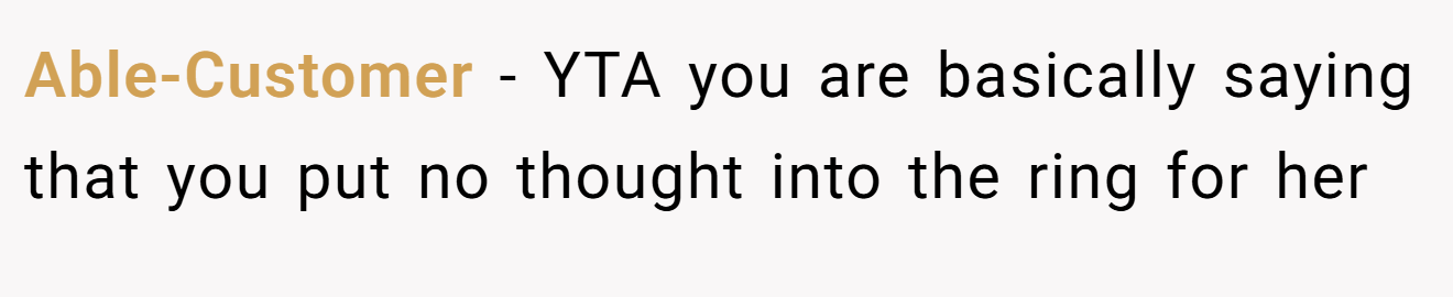Able-Customer − YTA you are basically saying that you put no thought into the ring for her