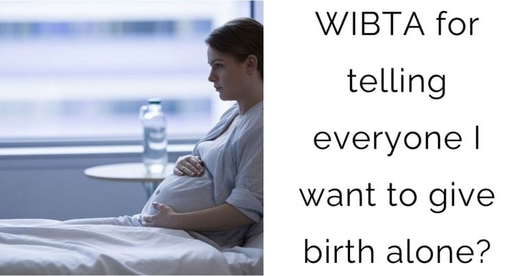 WIBTA for telling everyone I want to give birth alone?