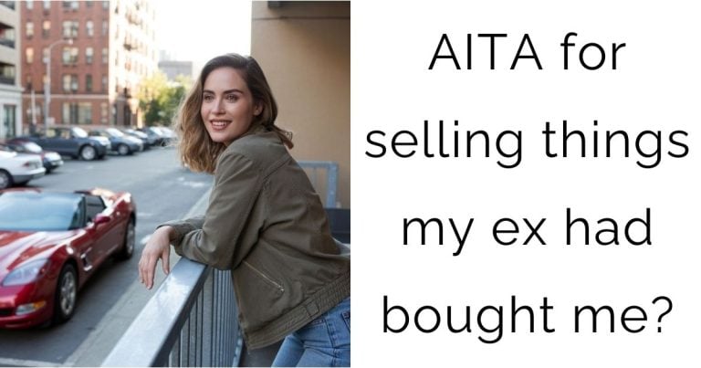 AITA for selling things my ex had bought me?