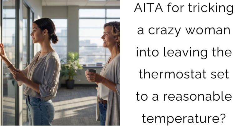 AITA for tricking a crazy woman into leaving the thermostat set to a reasonable temperature?