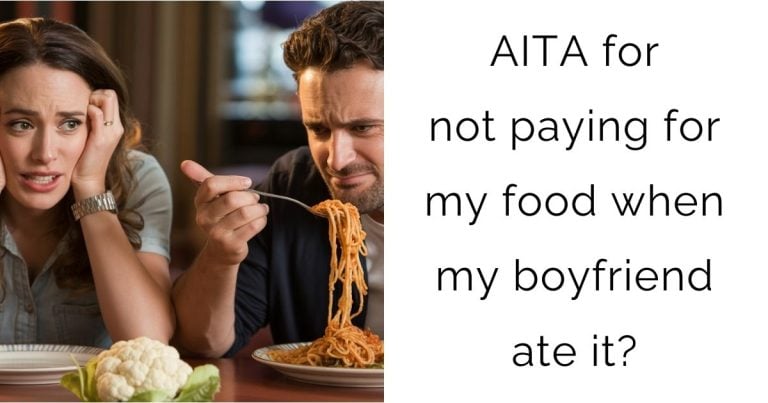 AITA for not paying for my food when my boyfriend ate it?
