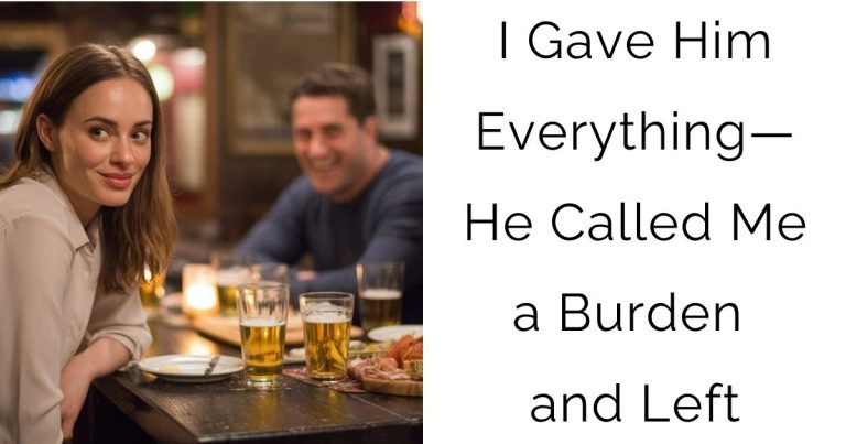 I Gave Him Everything—He Called Me a Burden and Left