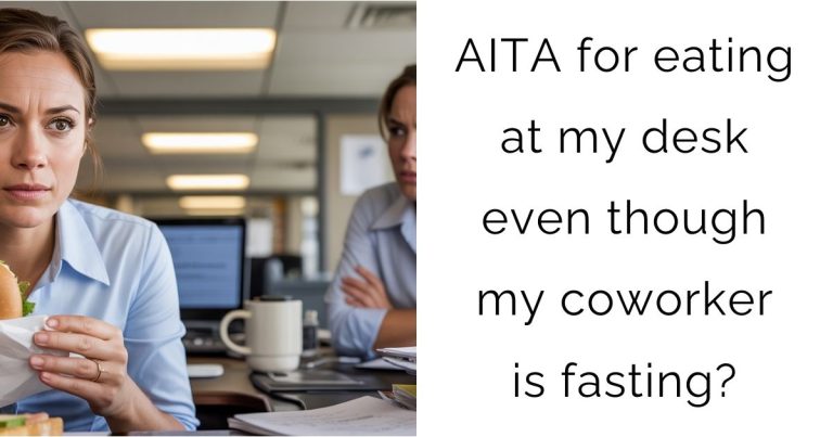 AITA for eating at my desk even though my coworker is fasting?