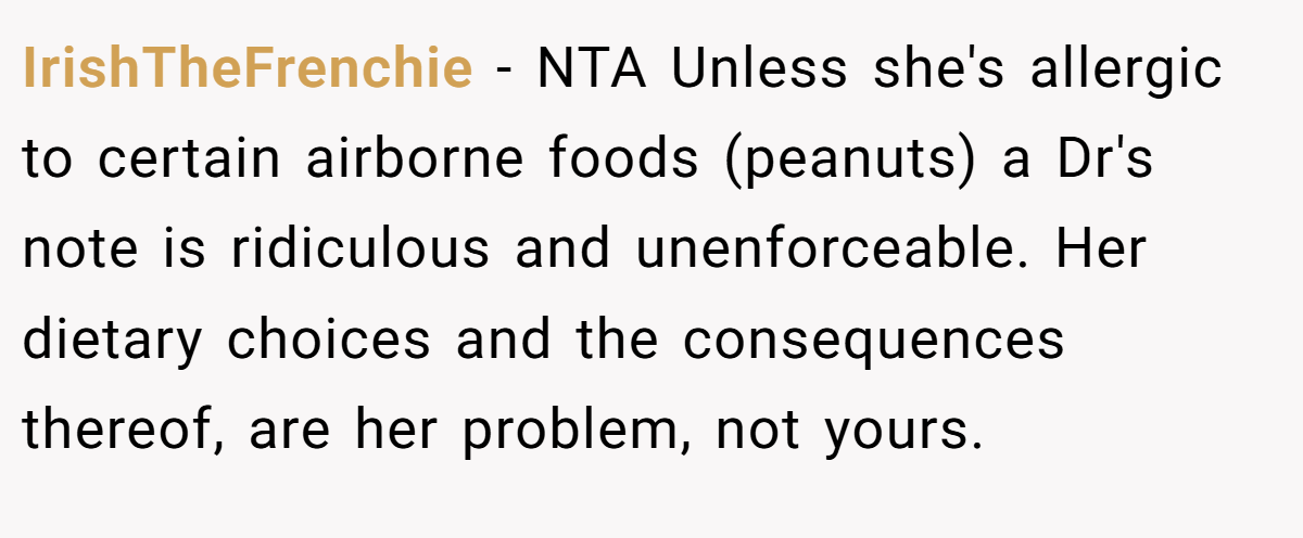 IrishTheFrenchie − NTA Unless she's allergic to certain airborne foods (peanuts) a Dr's note is ridiculous and unenforceable. Her dietary choices and the consequences thereof, are her problem, not yours.