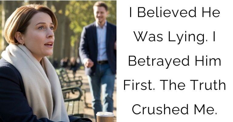 I Believed He Was Lying. I Betrayed Him First. The Truth Crushed Me.
