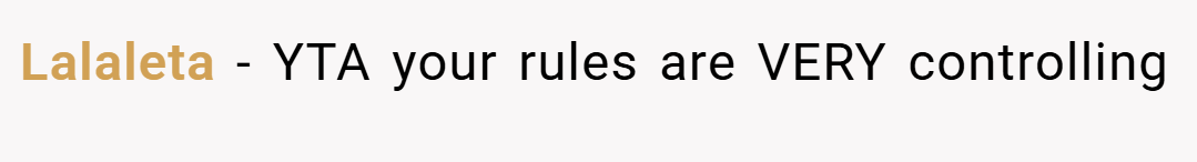 Lalaleta − YTA your rules are VERY controlling