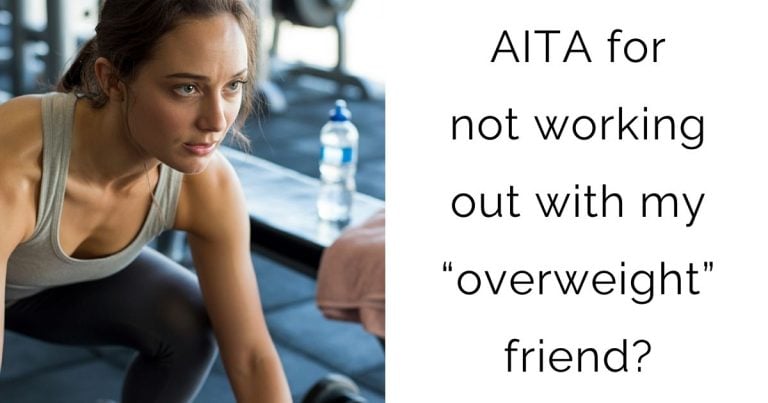 AITA for not working out with my “overweight” friend?
