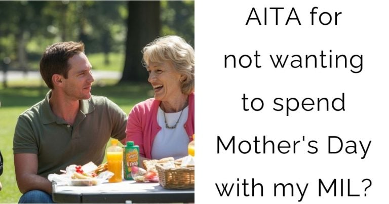 AITA for not wanting to spend Mother’s Day with my MIL?