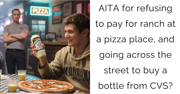 AITA for refusing to pay for ranch at a pizza place, and going across the street to buy a bottle from CVS?
