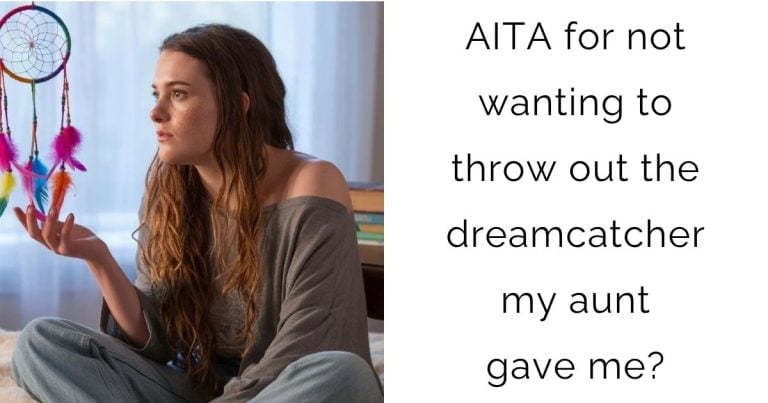 AITA for not wanting to throw out the dreamcatcher my aunt gave me?