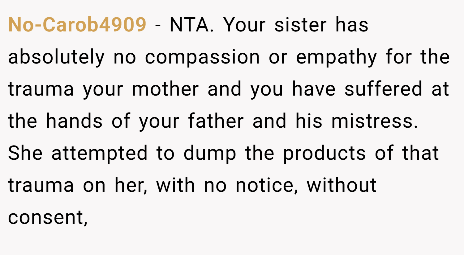 No-Carob4909 − NTA. Your sister has absolutely no compassion or empathy for the trauma your mother and you have suffered at the hands of your father and his mistress.  She attempted to dump the products of that trauma on her, with no notice, without consent,