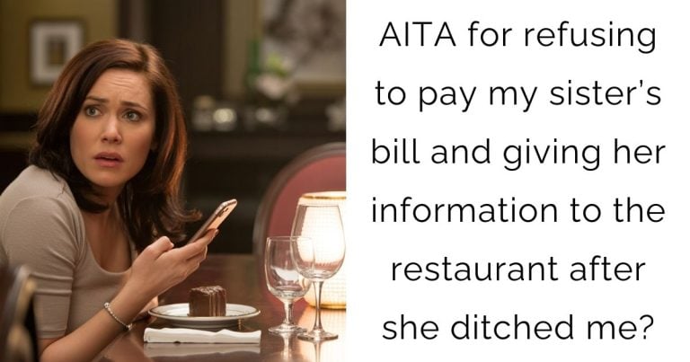 AITA for refusing to pay my sister’s bill and giving her information to the restaurant after she ditched me?