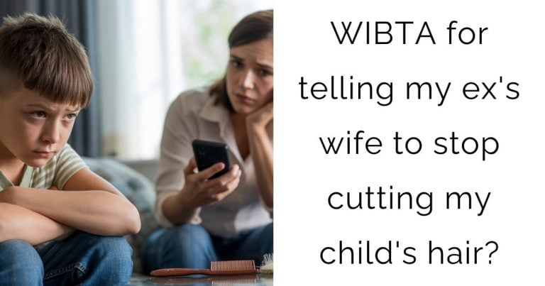 WIBTA for telling my ex’s wife to stop cutting my child’s hair?