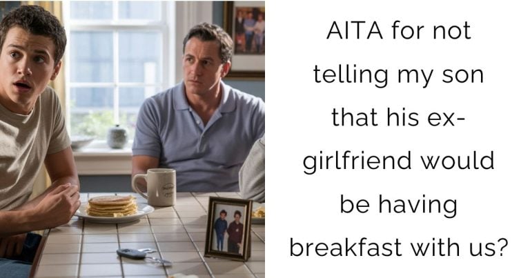 AITA for not telling my son that his ex-girlfriend would be having breakfast with us?