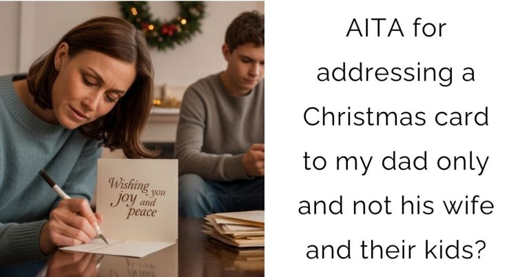 AITA for addressing a Christmas card to my dad only and not his wife and their kids?