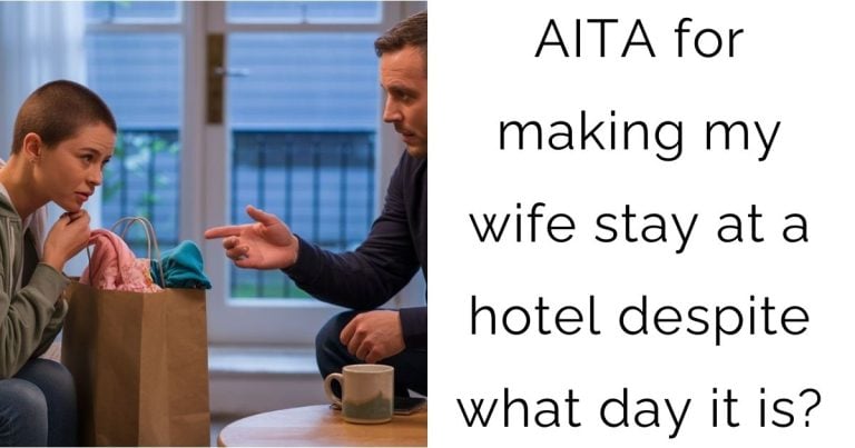 AITA for making my wife stay at a hotel despite what day it is?