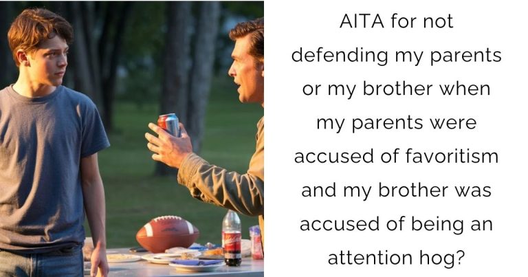 AITA for not defending my parents or my brother when my parents were accused of favoritism and my brother was accused of being an attention hog?