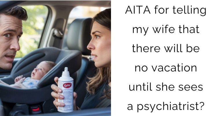 AITA for telling my wife that there will be no vacation until she sees a psychiatrist?