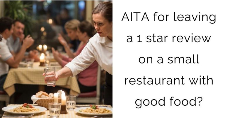 AITA for leaving a 1 star review on a small restaurant with good food?