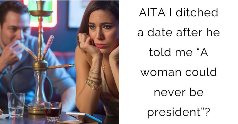 AITA I ditched a date after he told me “A woman could never be president”?