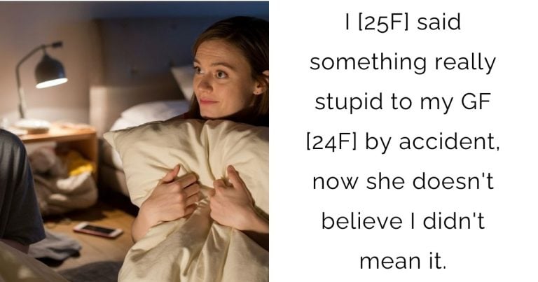 I [25F] said something really stupid to my GF [24F] by accident, now she doesn’t believe I didn’t mean it.