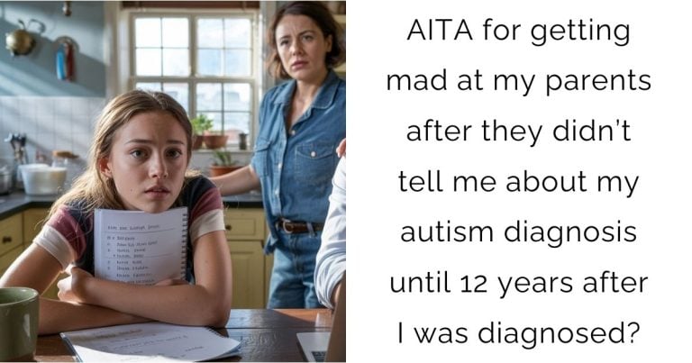 AITA for getting mad at my parents after they didn’t tell me about my autism diagnosis until 12 years after I was diagnosed?
