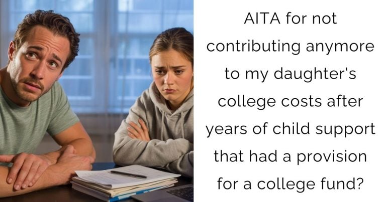 AITA for not contributing anymore to my daughter’s college costs after years of child support that had a provision for a college fund?