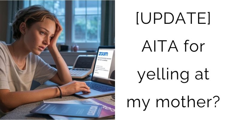 [UPDATE] AITA for yelling at my mother?
