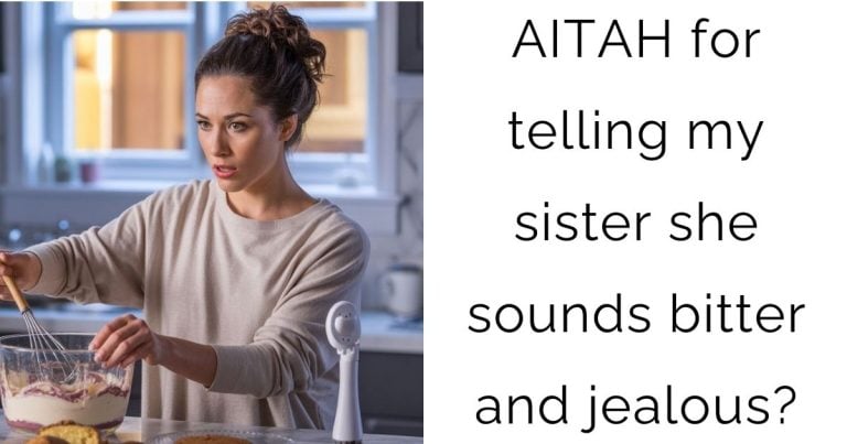 AITAH for telling my sister she sounds bitter and jealous?