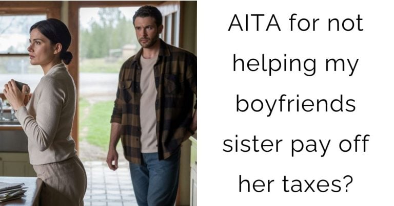 AITA for not helping my boyfriends sister pay off her taxes?