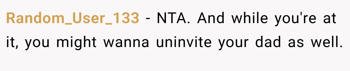 Random_User_133 − NTA. And while you're at it, you might wanna uninvite your dad as well.