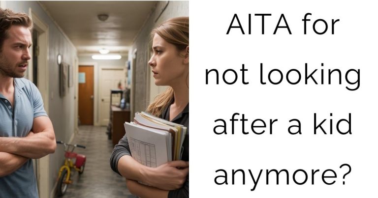 AITA for not looking after a kid anymore?