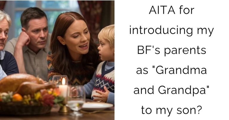 AITA for introducing my boyfriend’s parents as “Grandma and Grandpa” to my son?