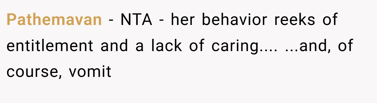 Pathemavan - NTA - her behavior reeks of entitlement and a lack of caring.... ...and, of course, vomit