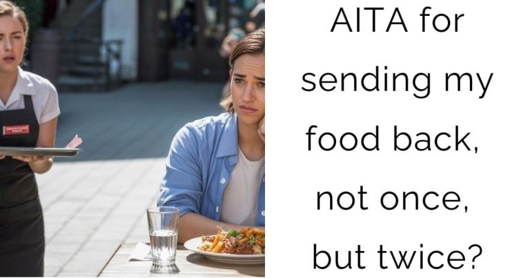 AITA for sending my food back, not once, but twice?