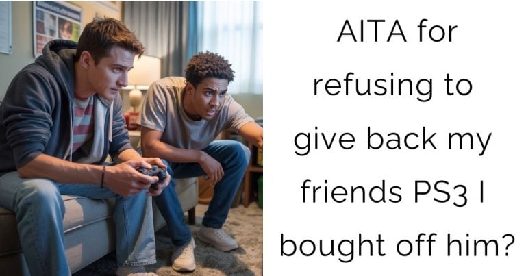 AITA for refusing to give back my friends PS3 I bought off him?