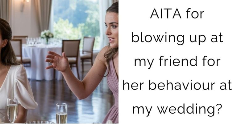 AITA for blowing up at my friend for her behaviour at my wedding?