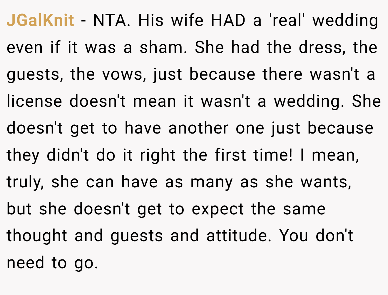 JGalKnit - NTA. His wife HAD a 'real' wedding even if it was a sham. She had the dress, the guests, the vows, just because there wasn't a license doesn't mean it wasn't a wedding. She doesn't get to have another one just because they didn't do it right the first time! I mean, truly, she can have as many as she wants, but she doesn't get to expect the same thought and guests and attitude. You don't need to go.