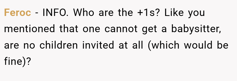 Feroc − INFO. Who are the +1s? Like you mentioned that one cannot get a babysitter, are no children invited at all (which would be fine)?
