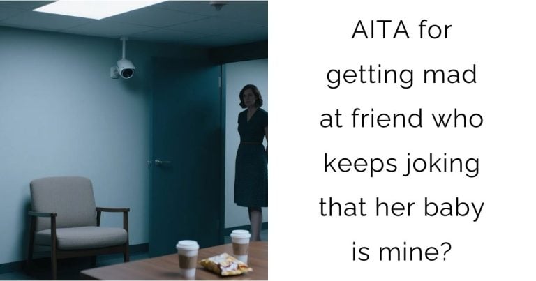 AITA for getting mad at friend who keeps joking that her baby is mine?